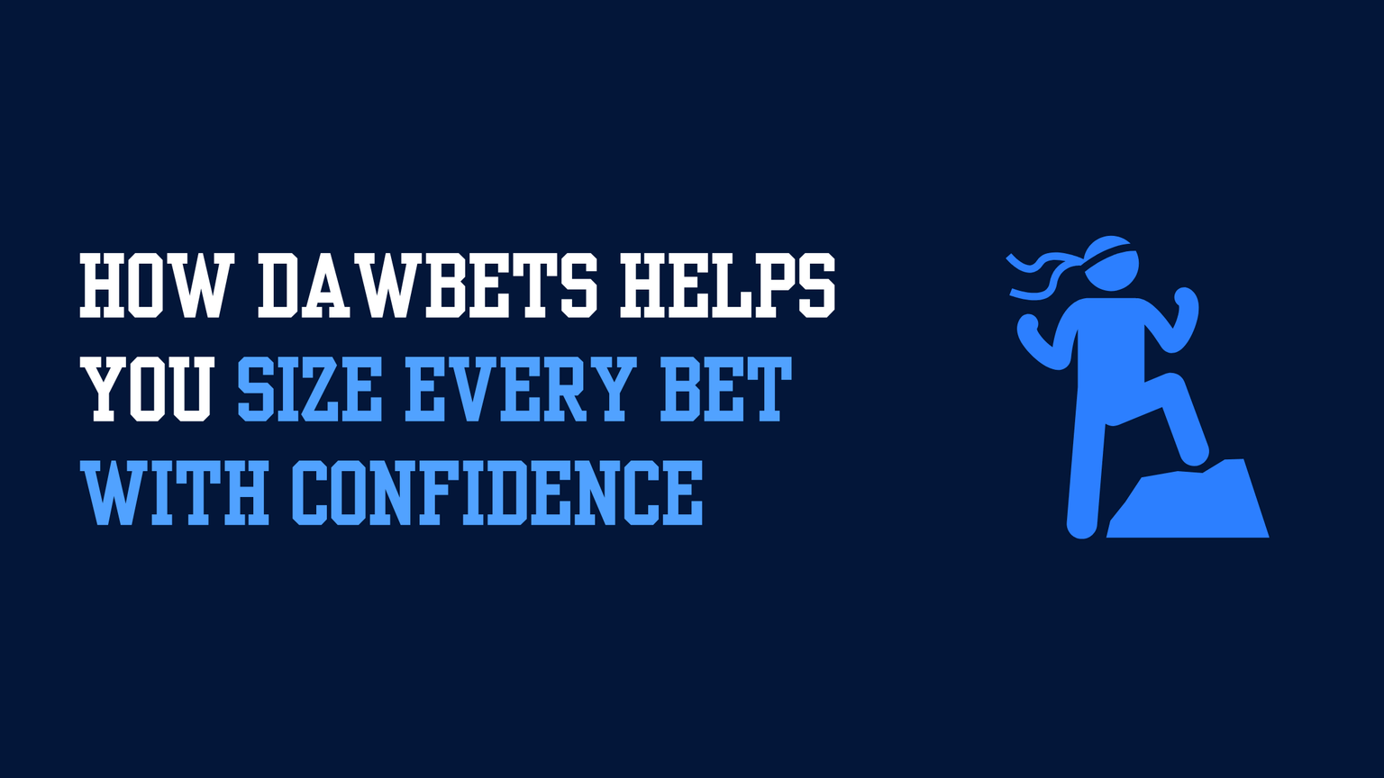 How DawBets Helps You Size Every Bet With Confidence