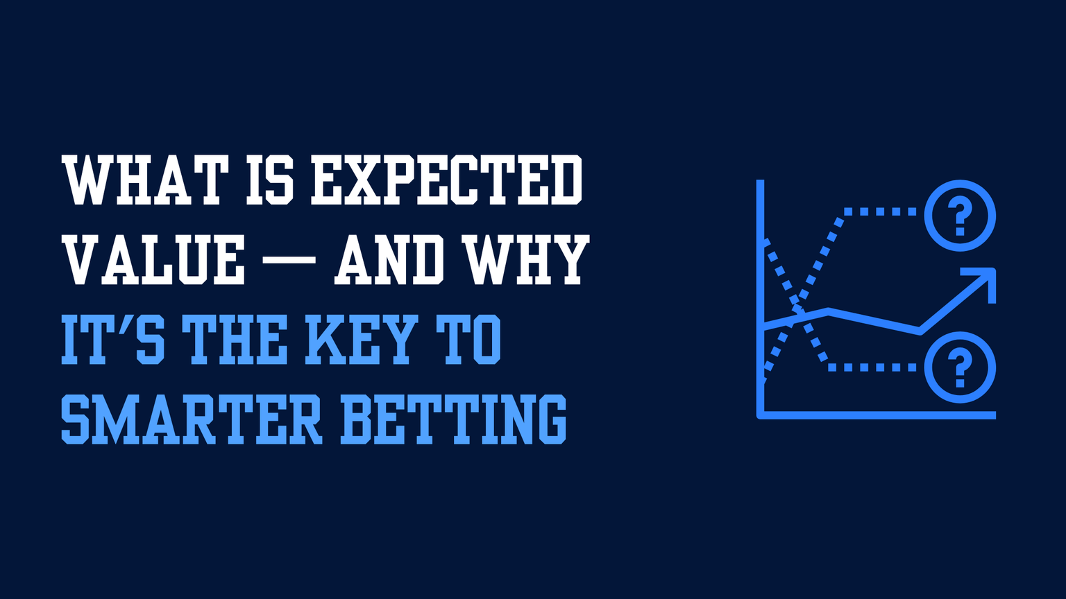 What Is Expected Value—and Why It's the Key to Smarter Betting