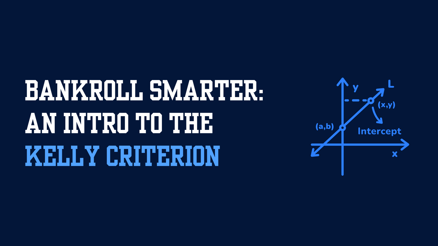Bankroll Smarter: An Intro to the Kelly Criterion