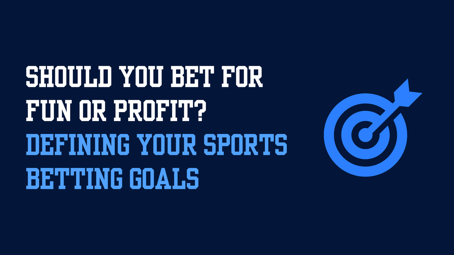 Should You Bet for Fun or Profit? Defining Your Sports Betting Goals
